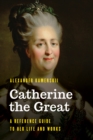 Image for Catherine the Great  : a reference guide to her life and works