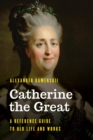 Image for Catherine the Great: A Reference Guide to Her Life and Works