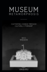 Image for Museum metamorphosis  : cultivating change through cultural citizenship