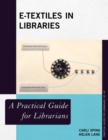 Image for E-textiles in libraries: a practical guide for librarians : no. 69