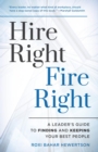 Image for Hire Right, Fire Right: A Leader&#39;s Guide for Finding and Keeping Your Best People
