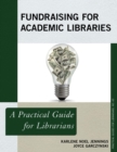 Image for Fundraising for academic libraries: a practical guide for librarians