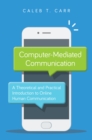 Image for Computer-mediated communication  : a theoretical and practical introduction to online human communication