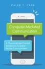 Image for Computer-Mediated Communication: A Theoretical and Practical Introduction to Online Human Communication