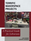 Image for Terrific Makerspace Projects: A Practical Guide for Librarians