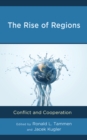 Image for The rise of regions  : conflict and cooperation
