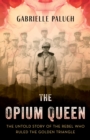 Image for The Opium Queen: The Untold Story of the Rebel Who Ruled the Golden Triangle