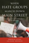 Image for When hate groups march down Main Street  : engaging a community response