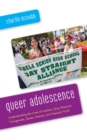 Image for Queer Adolescence: Understanding the Lives of Lesbian, Gay, Bisexual, Transgender, Queer, Intersex, and Asexual Youth