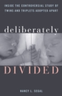 Image for Deliberately divided  : inside the controversial study of twins and triplets adopted apart