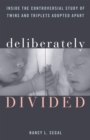 Image for Deliberately divided: inside the controversial study of twins and triplets adopted apart