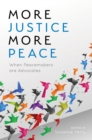 Image for More justice, more peace: when peacemakers are advocates