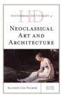 Image for Historical Dictionary of Neoclassical Art and Architecture