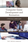 Image for Computer game development and animation  : a practical career guide