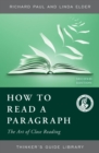 Image for How to Read a Paragraph: The Art of Close Reading : Based on Critical Thinking Concepts &amp; Tools