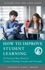 Image for How to Improve Student Learning: 30 Practical Ideas Based on Critical Thinking Concepts and Principles