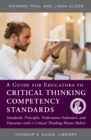 Image for A Guide for Educators to Critical Thinking Competency Standards: Standards, Principles, Performance Indicators, and Outcomes With a Critical Thinking Master Rubric