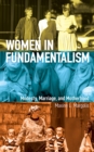 Image for Women in Fundamentalism : Modesty, Marriage, and Motherhood