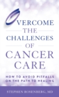 Image for Overcome the Challenges of Cancer Care: How to Avoid Pitfalls on the Path to Healing