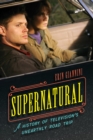 Image for Supernatural  : a history of television&#39;s unearthly road trip