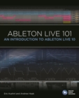 Image for Ableton live 101: an introduction to Ableton Live 10