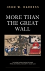 Image for More than the great wall  : the Northern frontier and Ming national security, 1368-1644