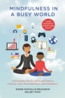 Image for Mindfulness in a Busy World: Lowering Barriers for Adults and Youth to Cultivate Focus, Emotional Peace, and Gratefulness