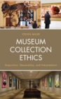 Image for Museum collection ethics  : acquisition, stewardship, and interpretation
