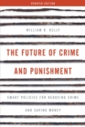 Image for The future of crime and punishment: smart policies for reducing crime and saving money