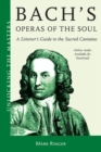 Image for Bach&#39;s Operas of the Soul : A Listener&#39;s Guide to the Sacred Cantatas