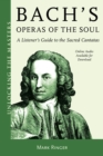 Image for Bach&#39;s Operas of the Soul: A Listener&#39;s Guide to the Sacred Cantatas