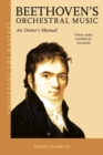 Image for Beethoven&#39;s Orchestral Music : An Owner&#39;s Manual