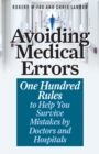 Image for Avoiding medical errors  : one hundred rules to help you survive mistakes by doctors and hospitals