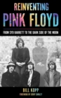 Image for Reinventing Pink Floyd  : from Syd Barrett to the Dark Side of the Moon