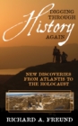 Image for Digging Through History Again: New Discoveries from Atlantis to the Holocaust