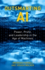 Image for Outsmarting AI: Power, Profit, and Leadership in the Age of Machines