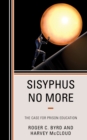 Image for Sisyphus no more  : the case for prison education