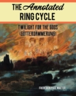 Image for The Annotated Ring Cycle: Twilight for the Gods (Götterdämmerung)
