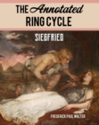 Image for The annotated ring cycle: Siegfried