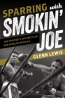 Image for Sparrin&#39; With Smokin&#39; Joe: Joe Frazier&#39;s Epic Battles and Rivalry With Ali