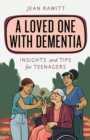 Image for A loved one with dementia  : insights and tips for teenagers