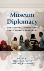 Image for Museum Diplomacy: How Cultural Institutions Shape Global Engagement