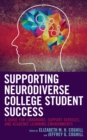 Image for Supporting neurodiverse college student success  : a guide for librarians, student support services, and academic learning environments