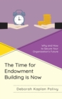 Image for The Time for Endowment Building Is Now: Why and How to Secure Your Organization&#39;s Future
