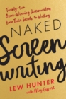 Image for Naked screenwriting  : twenty-two Oscar-winning screenwriters bare their secrets to writing
