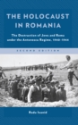 Image for The Holocaust in Romania  : the destruction of Jews and Roma under the Antonescu regime, 1940-1944