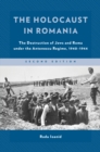 Image for The Holocaust in Romania: The Destruction of Jews and Roma Under the Antonescu Regime, 1940-1944