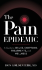 Image for The pain epidemic  : a guide to issues, symptoms, treatments, and wellness