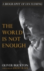 Image for The world is not enough  : a biography of Ian Fleming
