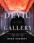 Image for The devil in the gallery  : how scandal, shock, and rivalry shape the art world